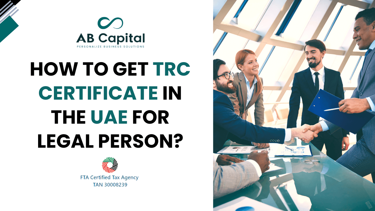 How to get TRC certificate in the uae for Legal Person