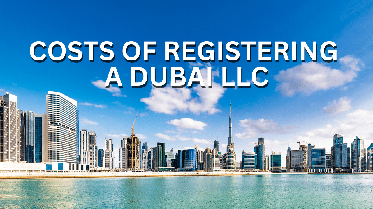 Costs of Registering a Dubai LLC