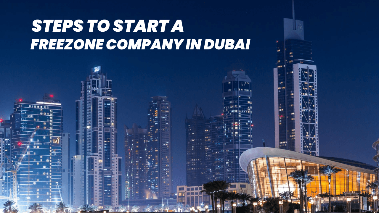 Steps to Start a Freezone Company in Dubai