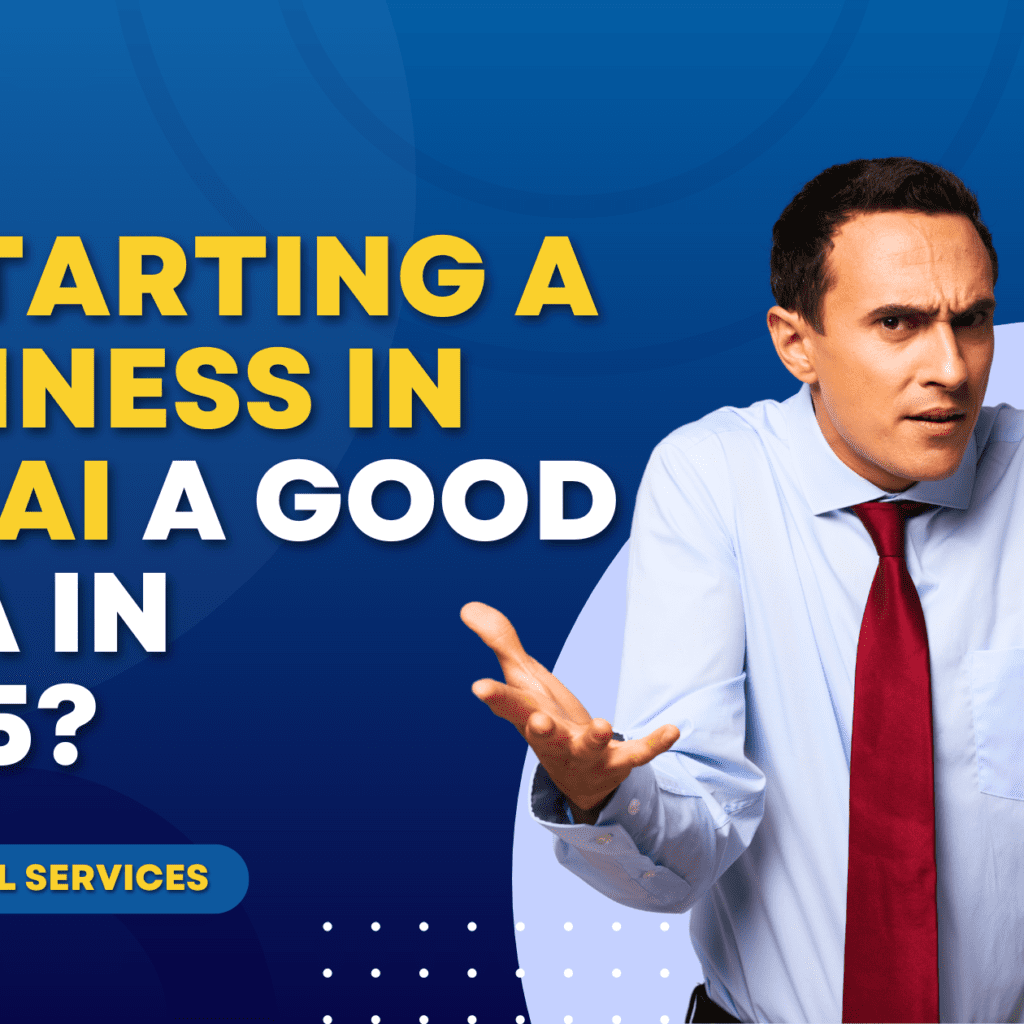 Is starting a Business in Dubai a Good Idea in 2025