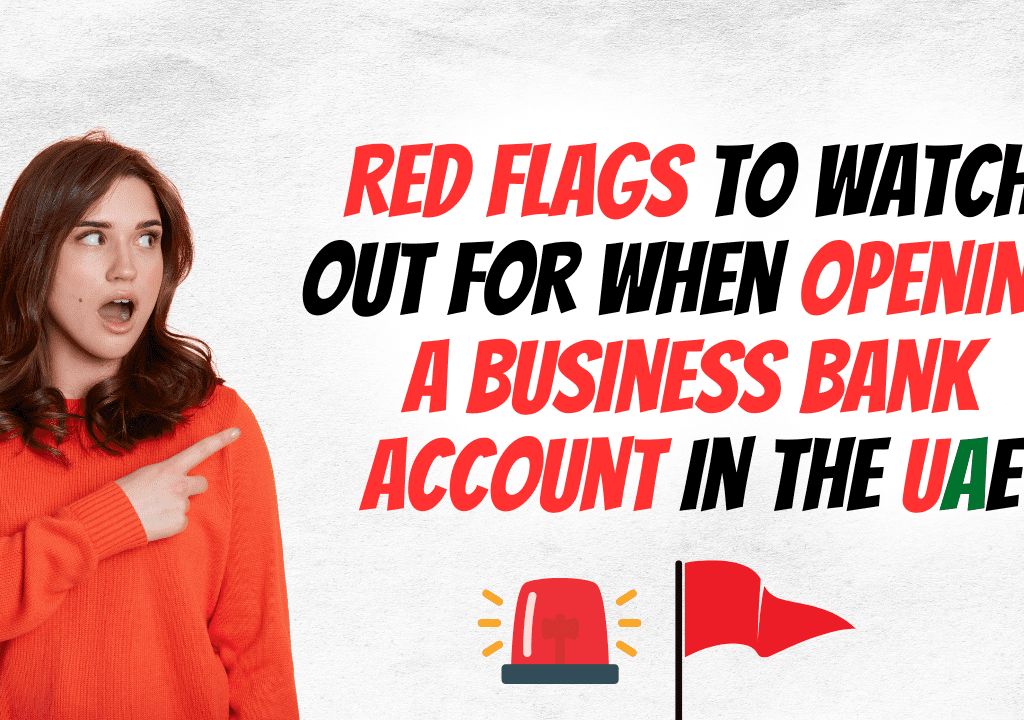 Red Flags to Watch Out for When Opening a Business Bank Account in the UAE